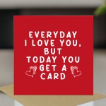Valentines Day Card For Him Her Today You Get A Card Funny Valentines Day Card For Him Her Today You Get A Card Funny