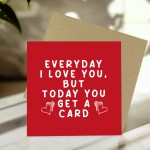 Valentines Day Card For Him Her Today You Get A Card Funny Valentines Day Card For Him Her Today You Get A Card Funny