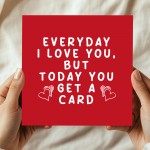 Valentines Day Card For Him Her Today You Get A Card Funny Valentines Day Card For Him Her Today You Get A Card Funny