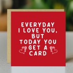 Valentines Day Card For Him Her Today You Get A Card Funny Valentines Day Card For Him Her Today You Get A Card Funny