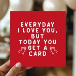 Valentines Day Card For Him Her Today You Get A Card Funny Valentines Day Card For Him Her Today You Get A Card Funny