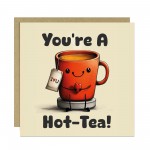 Funny Anniversary Card Valentine's Day Card Youre A Hot Tea Card
