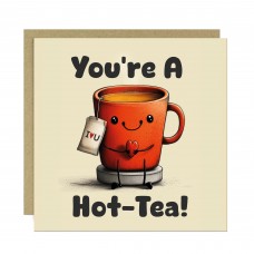 Funny Anniversary Card Valentine's Day Card Youre A Hot Tea Card