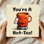 Funny Anniversary Card Valentine's Day Card Youre A Hot Tea Card