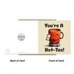 Funny Anniversary Card Valentine's Day Card Youre A Hot Tea Card