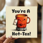 Funny Anniversary Card Valentine's Day Card Youre A Hot Tea Card