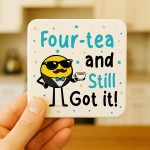40th Birthday Gift Fourtea And Still Got It Coaster Funny Gift