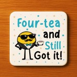 40th Birthday Gift Fourtea And Still Got It Coaster Funny Gift