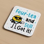 40th Birthday Gift Fourtea And Still Got It Coaster Funny Gift