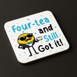 40th Birthday Gift Fourtea And Still Got It Coaster Funny Gift