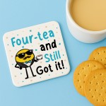 40th Birthday Gift Fourtea And Still Got It Coaster Funny Gift