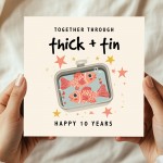 Happy 10th Anniversary Card Through Thick And Tin Anniversary