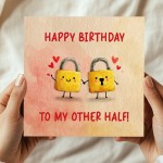 Happy Birthday Card To My Other Half Cute Birthday Card