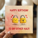 Happy Birthday Card To My Other Half Cute Birthday Card