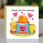 Thank You For Always Bean There Funny Thank You Card Thank You For Always Bean There Funny Thank You Card
