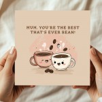 Mum Youre Best Thats Ever Bean Funny Card For Mum Mothers Day
