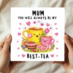 Cute Mothers Day Card Always Be My Best Tea Card For Mum