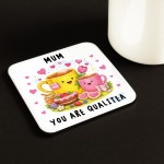 Funny Mum You Are Qualitea Coaster Funny Gift Cute Gift for Mum