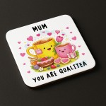 Funny Mum You Are Qualitea Coaster Funny Gift Cute Gift for Mum