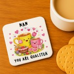 Funny Nan You Are QualiTea Coaster Funny Gift Cute Gift for Nan