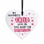 Funny Mothers Day Gift My Favourite Child Gave Me This Heart