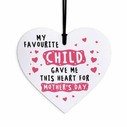 Funny Mothers Day Gift My Favourite Child Gave Me This Heart