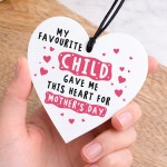 Funny Mothers Day Gift My Favourite Child Gave Me This Heart