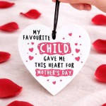 Funny Mothers Day Gift My Favourite Child Gave Me This Heart