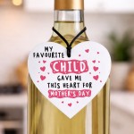 Funny Mothers Day Gift My Favourite Child Gave Me This Heart