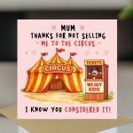 Funny Mothers Day Card Thanks For Not Selling Me Mum Card
