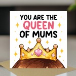 Cute Mothers Day Card You Are The Queen Of Mums Birthday Card