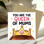 Cute Mothers Day Card You Are The Queen Of Mums Birthday Card