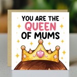 Cute Mothers Day Card You Are The Queen Of Mums Birthday Card