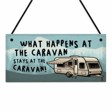 Funny Caravan Sign What Happens Stays At The Caravan Camper