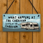 Funny Caravan Sign What Happens Stays At The Caravan Camper