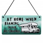 Funny Motorhome Sign At Home When Roaming In Our Motorhome