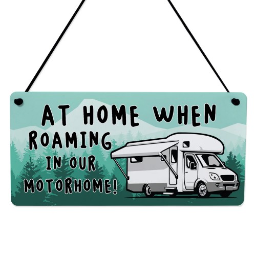 Funny Motorhome Sign At Home When Roaming In Our Motorhome