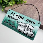 Funny Motorhome Sign At Home When Roaming In Our Motorhome