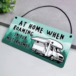 Funny Motorhome Sign At Home When Roaming In Our Motorhome