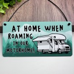 Funny Motorhome Sign At Home When Roaming In Our Motorhome