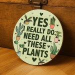 Funny Sign For Garden Greenhouse Home Yes I Really Do Need Sign
