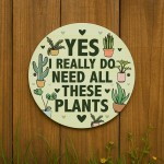 Funny Sign For Garden Greenhouse Home Yes I Really Do Need Sign