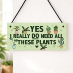 Funny Sign For Garden Yes I Really Do Need All These Plants