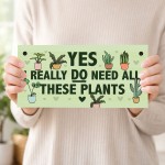 Funny Sign For Garden Yes I Really Do Need All These Plants