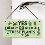 Funny Sign For Garden Yes I Really Do Need All These Plants