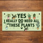 Funny Sign For Garden Yes I Really Do Need All These Plants