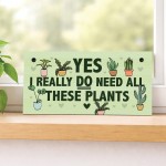 Funny Sign For Garden Yes I Really Do Need All These Plants