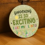 Gardening Is So Exciting I Wet My Plants Acrylic Round Sign