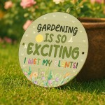 Gardening Is So Exciting I Wet My Plants Acrylic Round Sign