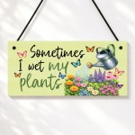 Garden Signs Funny Sometimes I Wet My Plants Garden Plaque Garden Signs Funny Sometimes I Wet My Plants Garden Plaque
